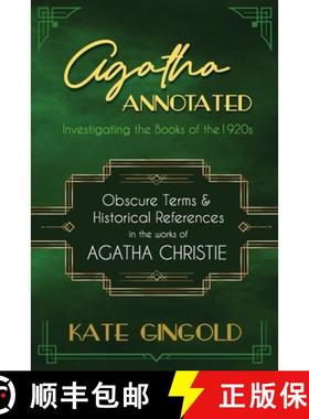 【3-4周达】Agatha Annotated: Investigating the Books of the 1920s: Obscure Terms and Historical Refer... [9780979241963]