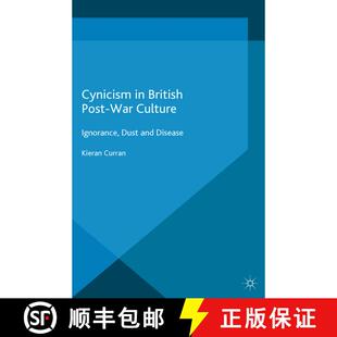 【3-4周达】Cynicism in British Post-War Culture : Ignorance, Dust and Disease (1st ed. 2015) (1st ed.... [9781349495641]