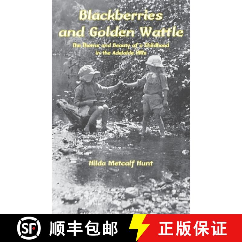 【2-3周达】Blackberries and Golden Wattle: The Thorns and Beauty of a Childhood in the Adelaide Hills [9781760419660]