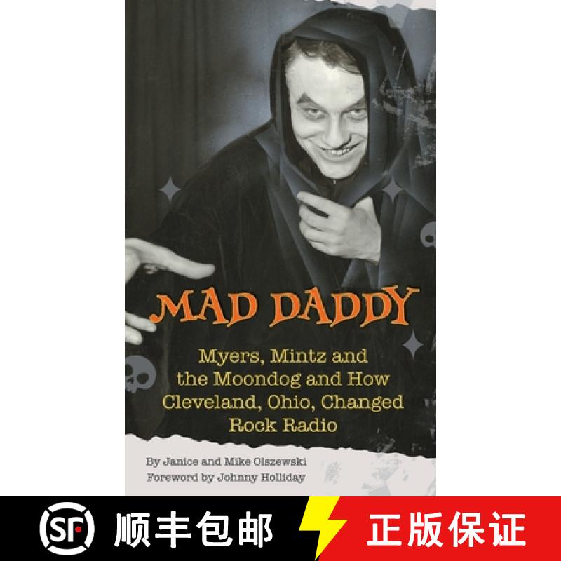 【2-3周达】Mad Daddy - Myers, Mintz and the Moondog and How Cleveland, Ohio Changed Rock Radio (hardb... [9798887713861]