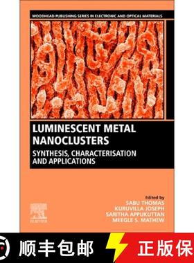 【3-4周达】Luminescent Metal Nanoclusters: Synthesis, Characterization, and Applications [9780323886574]