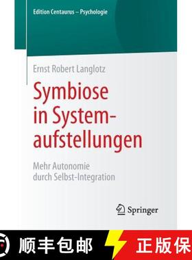 【3-4周达】Symbiose in Systemaufstellungen : Mehr Autonomie durch Selbst-Integration [9783658092283]