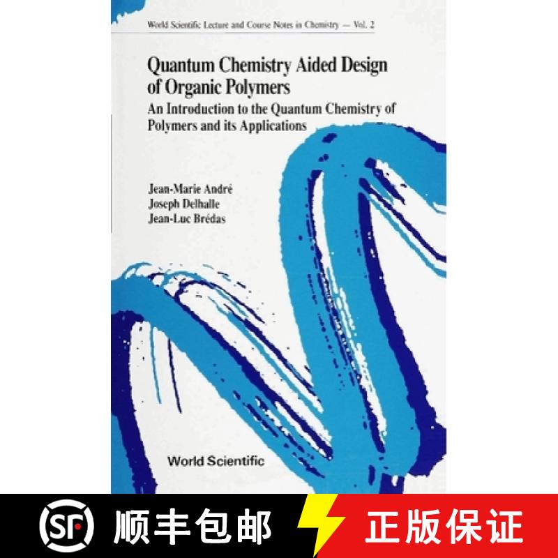 【3-4周达】Quantum Chemistry Aided Design of Organic Polymers: An Introduction to the Quantum Chemist... [9789810200046]
