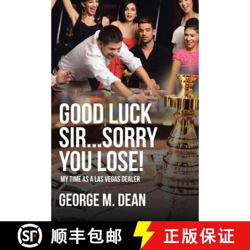 预订 Good Luck Sir...Sorry You Lose!: My Time as a Las Vegas Dealer [9781646283774]