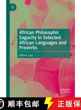 【3-4周达】African Philosophic Sagacity in Selected African Languages and Proverbs [9783031545238]