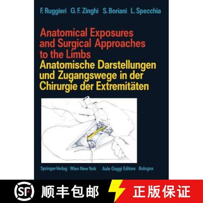 【3-4周达】Anatomical Exposures and Surgical Approaches to the Limbs Anatomische Darstellungen und Zu... [9783709174401]