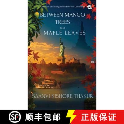 【3-4周达】Between Mango Trees and Maple Leaves: A Memoir of Finding Home Between Continents [9789358985597]