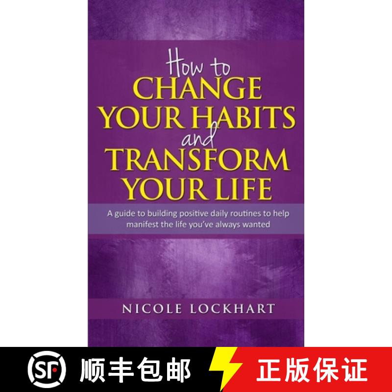 【2-3周达】How to Change your Habits and Transform your Life: A guide to building positive, daily rou... [9781777841485]