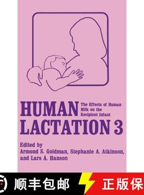 【3-4周达】Human Lactation 3: The Effects of Human Milk on the Recipient Infant - Human Lactation 3 E... [9780306425981]