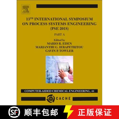 【3-4周达】13th International Symposium on Process SystemsEngineering - PSE 2018, July 1-5 2018: Volu... [9780444642417]