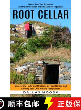 预订 Root Cellar: How to Start Your Root Cellar and Have the Freshest and Most Delicious Vegetables (... [9781998901135]
