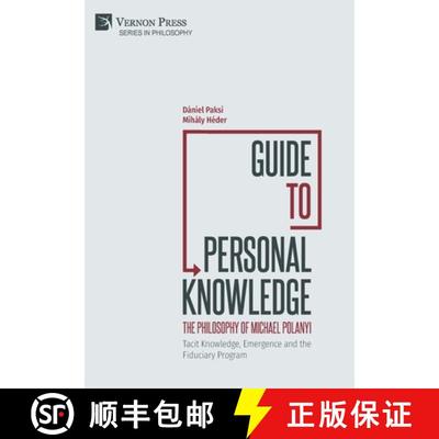 【2-3周达】Guide to Personal Knowledge: The Philosophy of Michael Polanyi : Tacit Knowledge, Emergenc... [9781648893131]