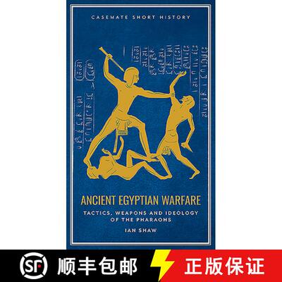 【3-4周达】精装 Ancient Egyptian Warfare: Tactics, Weaponry and Ideology of the Pharaohs [9781612007250]