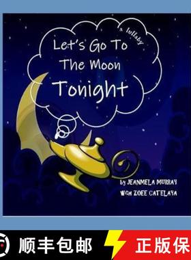 预订 Let's Go to the Moon Tonight!: a lullaby [9780996384728]