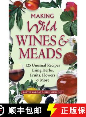 【3-4周达】Making Wild Wines & Meads: 125 Unusual Recipes Using Herbs, Fruits, Flowers & More [9781580171823]