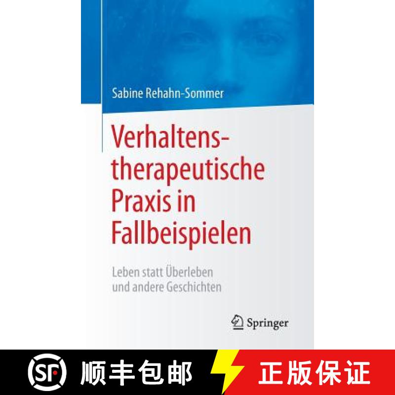 【3-4周达】Verhaltenstherapeutische Praxis in Fallbeispielen : Leben statt Überleben und andere Gesc... [9783642550775]