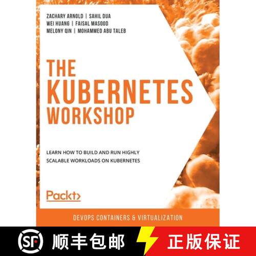 【3-4周达】The Kubernetes Workshop: Learn how to build and run highly scalable workloads on Kubernetes [9781838820756]