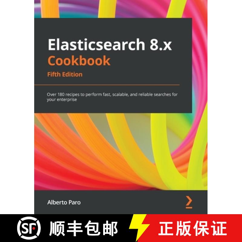 预订 Elasticsearch 8.x Cookbook - Fifth Edition: Over 180 recipes to perform fast, scalable, and reli... [9781801079815]