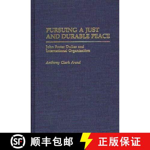 【3-4周达】精装 Pursuing a Just and Durable Peace: John Foster Dulles and International Organization [9780313256370]