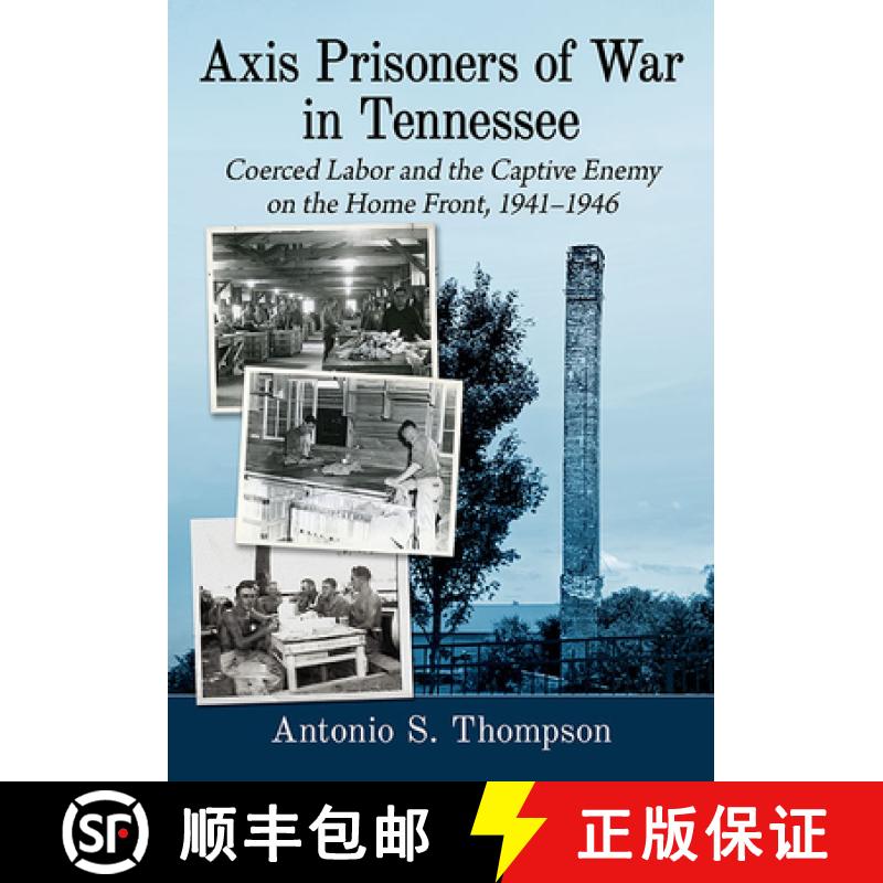 【2-3周达】Axis Prisoners of War in Tennessee : Coerced Labor and the Captive Enemy on the Home Front... [9781476681672]