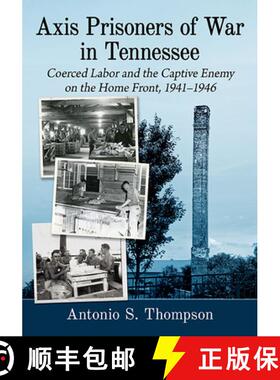 【3-4周达】Axis Prisoners of War in Tennessee : Coerced Labor and the Captive Enemy on the Home Front... [9781476681672]