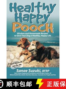 预订 Healthy Happy Pooch: Wisdom and Homemade Recipes to Give Your Dog a Healthy, Happy Life [9780977293742]