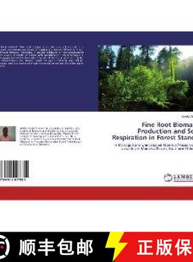 预订 Fine Root Biomass Production and Soil Respiration in Forest Stands [9786202017855]