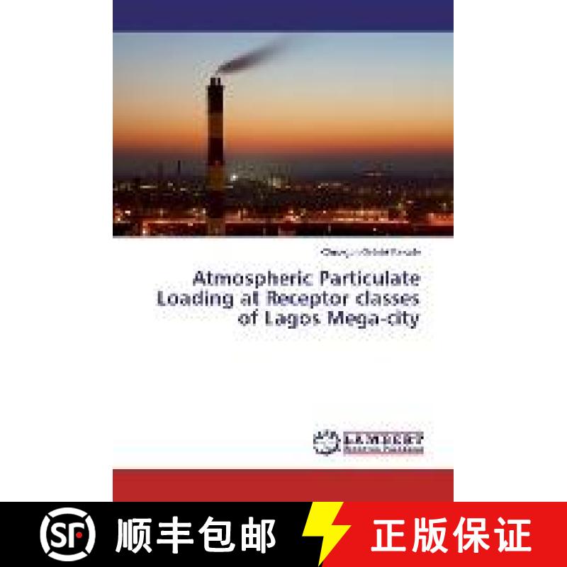 预订 Atmospheric Particulate Loading at Receptor classes of Lagos Mega-city [9783330001657]