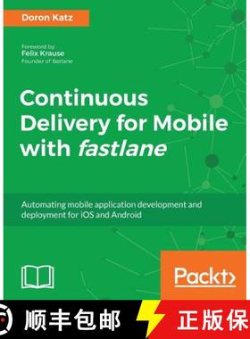 预订 Continuous Delivery for Mobile with fastlane: Automating mobile application development and depl... [9781788398510]