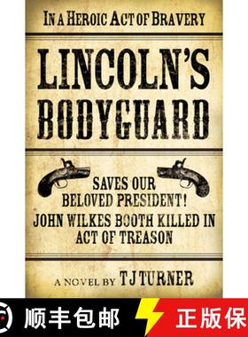 预订 Lincoln's Bodyguard: In a Heroic Act of Bravery Saves Our Beloved President! John Wilkes Booth K... [9781608091843]