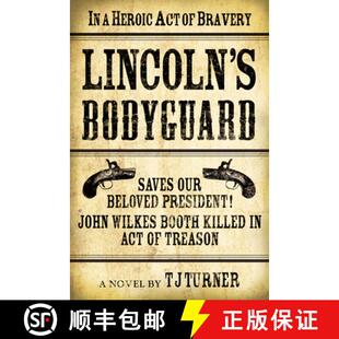 预订 Lincoln's Bodyguard: In a Heroic Act of Bravery Saves Our Beloved President! John Wilkes Booth K... [9781608091843]