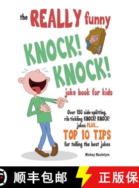 预订 The REALLY Funny KNOCK! KNOCK! Joke Book For Kids: Over 150 Side-splitting, Rib-tickling KNOCK! ... [9781909855250]