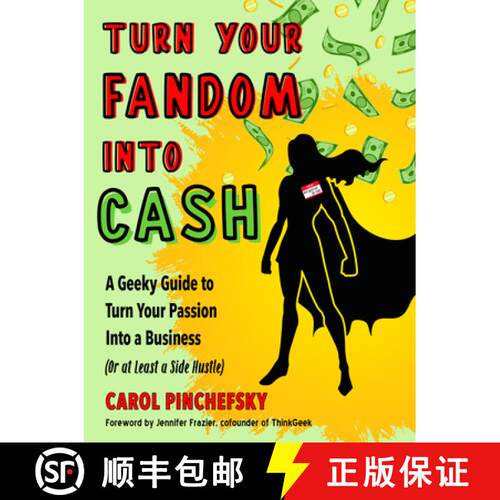【3-4周达】Turn Your Fandom Into Cash: A Geeky Guide to Turn Your Passion Into a Business (or at Leas... [9781632651976]