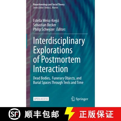 【3-4周达】Interdisciplinary Explorations of Postmortem Interaction: Dead Bodies, Funerary Objects, a... [9783031039553]