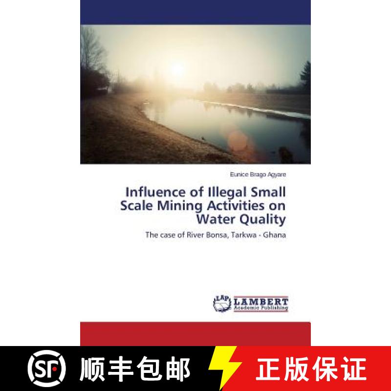 预订 Influence of Illegal Small Scale Mining Activities on Water Quality [9783659542527]