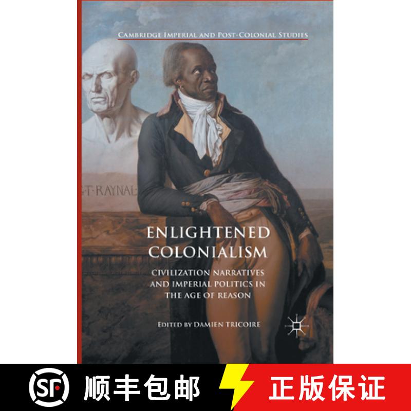 【3-4周达】Enlightened Colonialism: Civilization Narratives and Imperial Politics in the Age of Reason [9783319853611]