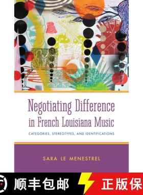 预订 Negotiating Difference in French Louisiana Music: Categories, Stereotypes, and Identifications [9781628461459]
