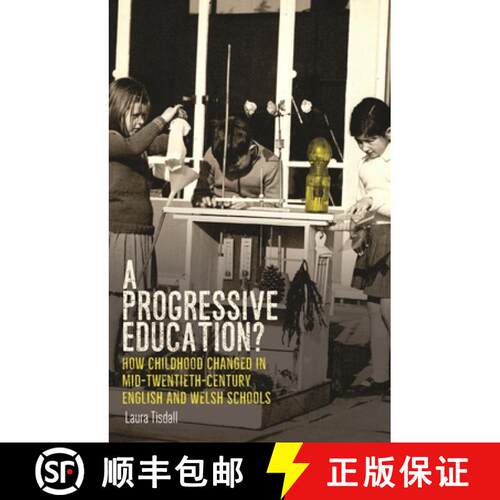 【3-4周达】A progressive education? : How childhood changed in mid-twentieth-century English and Wels... [9781526174567]