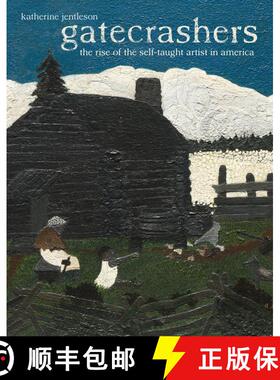 【3-4周达】精装 Gatecrashers – The Rise of the Self–Taught Artist in America (First Edition) [9780520303423]