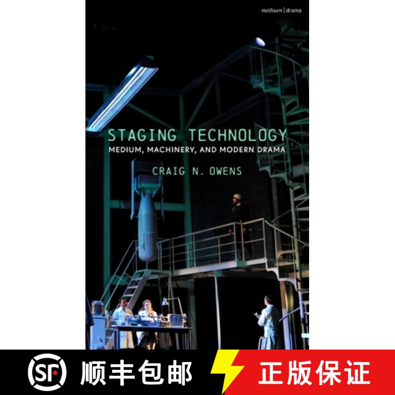 【3-4周达】Staging Technology: Medium, Machinery, and Modern Drama [9781350168572]