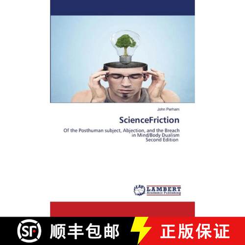 预订 ScienceFriction: Of the Posthuman subject, Abjection, and the Breach in Mind/Body DualismSecond ... [9786209794292]