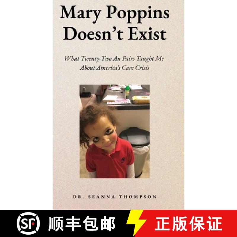 【2-3周达】Mary Poppins Doesn't Exist: What Twenty Two Au Pairs Taught Me About America's Care Crisis [9798218681654]