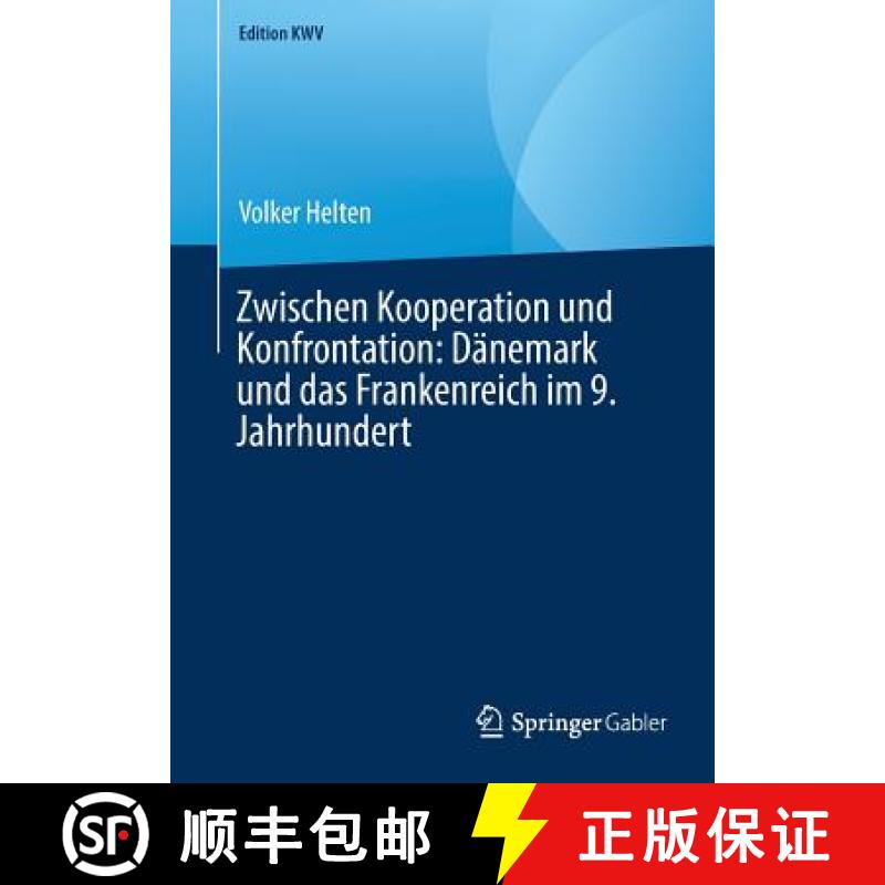 【3-4周达】Zwischen Kooperation Und Konfrontation: Dänemark Und Das Frankenreich Im 9. Jahrhundert [9783662583982]