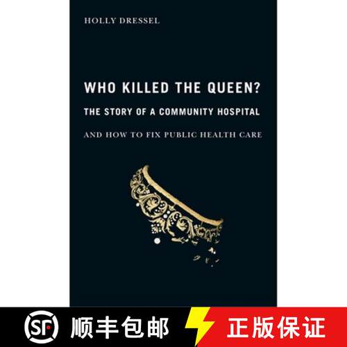 【3-4周达】精装 Who Killed the Queen? – The Story of a Community Hospital and How to Fix Public Heal... [9780773533400]