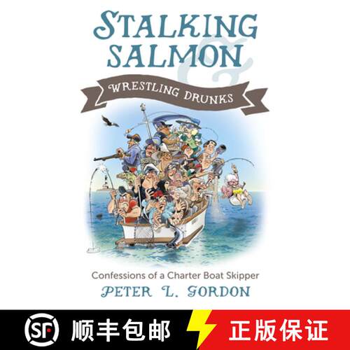 【3-4周达】Stalking Salmon & Wrestling Drunks : Confessions of a Charter Boat Skipper [9781550177435]