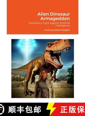 【3-4周达】Alien Dinosaur Armageddon: Humanity's Fight Against Artificial Intelligence [9781447629986]