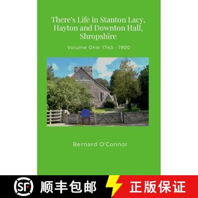 【3-4周达】There's Life in Stanton Lacy, Hayton and Downton Hall, Shropshire: Volume One 1743 - 1900:... [9781445775944]