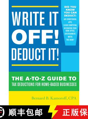 【3-4周达】Write It Off! Deduct It! : The A-to-Z Guide to Tax Deductions for Home-Based Businesses [9781630760694]