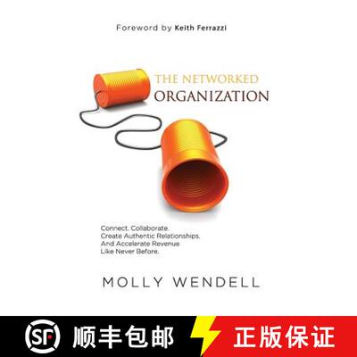 预订 The Networked Organization: Connect. Collaborate. Create Authentic Relationships. And Accelerate... [9780996676205]