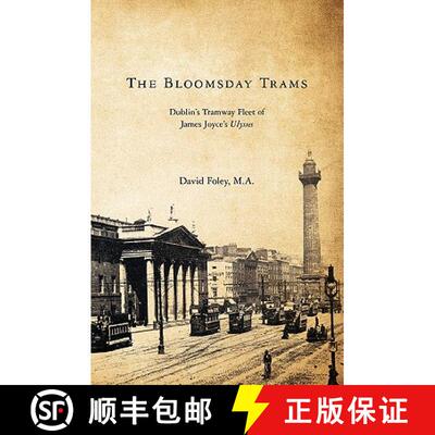 【3-4周达】The Bloomsday Trams: Dublin's Tramway Fleet of James Joyce's Ulysses [9781439259689]